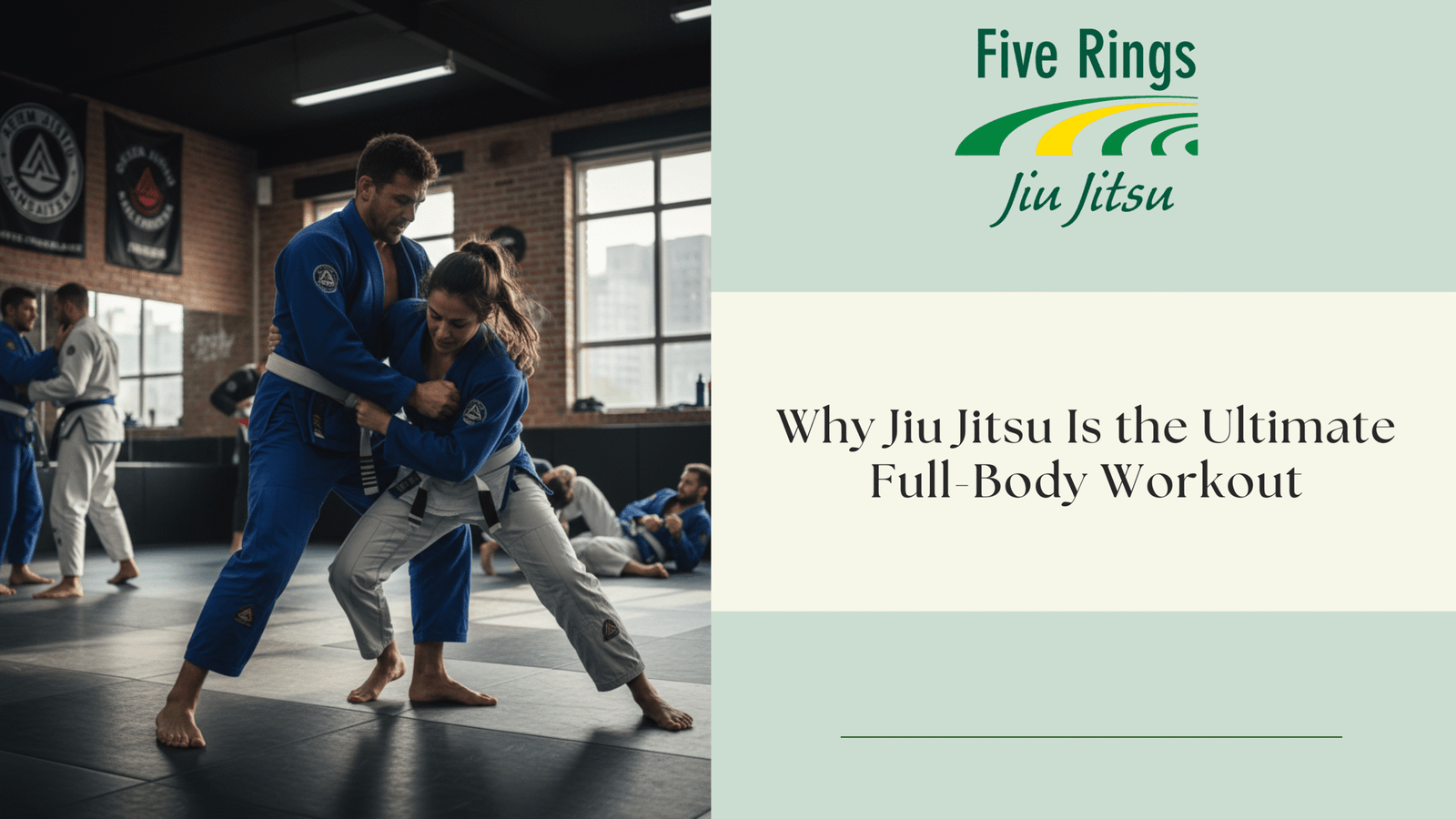 Why Jiu Jitsu Is the Ultimate Full Body Workout