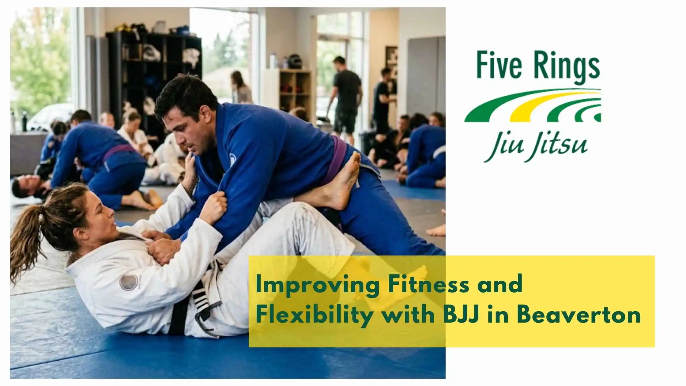 Improving Fitness and Flexibility with BJJ in Beaverton